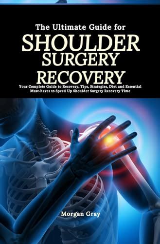 The Ultimate Guide For Shoulder Surgery Recovery Your Complete Guide