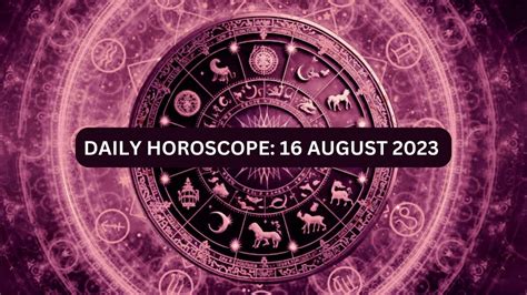 Daily Horoscope, 16 August 2023: Check Today's Horoscope Predictions ...