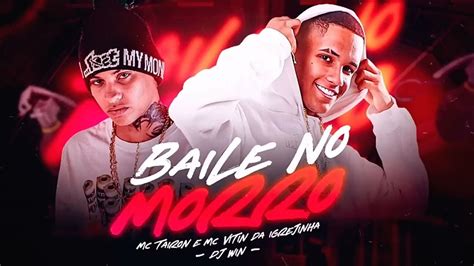 Mc Tairon Mc Vitin Da Igrejinha Baile No Morro Audio Oficial Dj