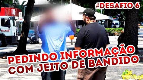 Pedindo Informa O Jeito De Bandido Desafio Youtube