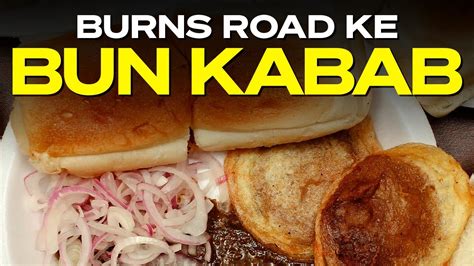 Burns Road Ke Bun Kabab Babu Bhai Ke Bun Kabab Karachi Street Food