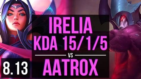 Irelia Vs Aatrox Top ~ Kda 15 1 5 Legendary ~ Korea Diamond ~ Patch