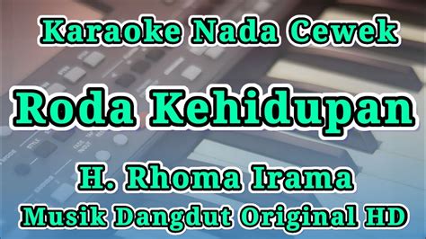 Roda Kehidupan Rhoma Irama Karaoke Nada Cewek Wanita Hd Youtube