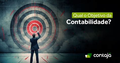 Qual O Objetivo Da Contabilidade Contajá Contabilidade Online