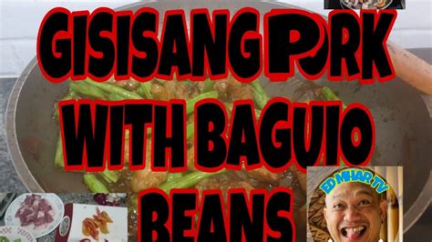 Ginisang Pork At Baguio Beans Super Sarap Youtube