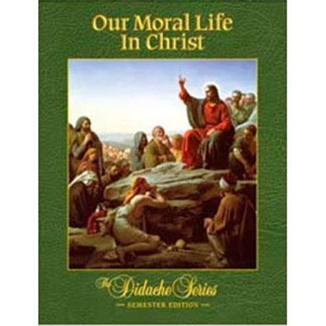 Our Moral Life In Christ Semester Edition