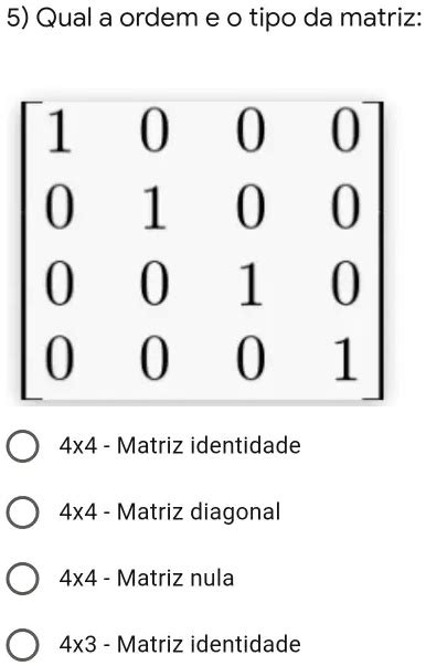 Solved Qual A Ordem E Tipo Da Matriz X Matriz