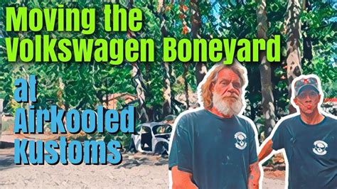 Moving The Volkswagen Boneyard At Airkooled Kustoms Vw Classiccars