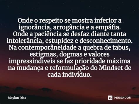 Onde O Respeito Se Mostra Inferior A Maylon Dias Pensador