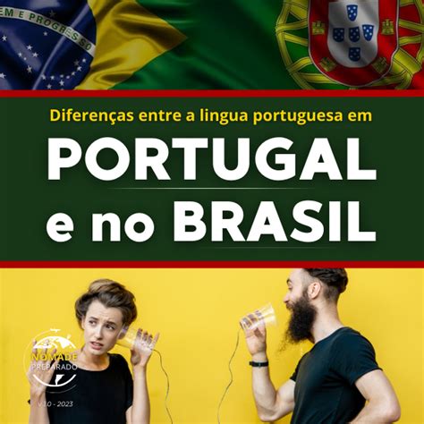 Um Guia As Diferen As Entre O Portugu S No Brasil E Em Portugal