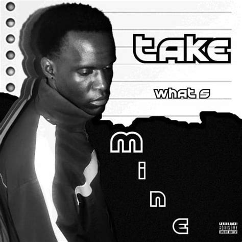 D Ouakson Take What S Mine Lyrics Genius Lyrics