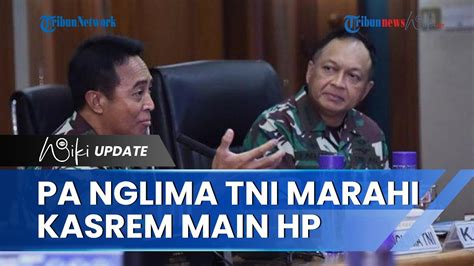 Viral Video Panglima Tni Jenderal Andika Perkasa Marahi Kasrem Merauke