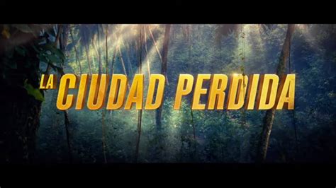 La Ciudad Perdida Tráiler Oficial Subtitulado Paramount Pictures