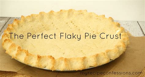 How To Make Perfect Flaky Pie Crust Flaky Pie Crust Perfect Flaky Pie Crust Flaky Pie Crust