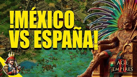 4 VS 4 MÉXICO VS ESPAÑA ELO BAJO AGE OF EMPIRES 2 YouTube