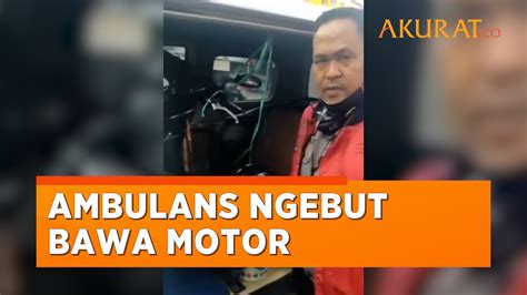 Ngebut Dan Bunyikan Sirine Ambulans Ini Rupanya Bawa Sepeda Motor