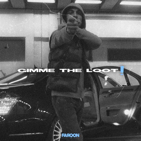 Faroon Gimme The Loot Lyrics Genius Lyrics