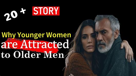 Why Younger Women Are Attracted To Older Men Fascinating Psychology Facts Best Love English