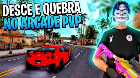 Desce E Quebra No ARCADE PVP GTA SAMP ANDROID PC YouTube