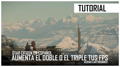 DUPLICA O TRIPLICA TUS FPS EN STAR CITIZEN Cómo subir FPS en