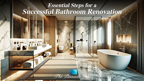 Essential Steps For A Successful Bathroom Renovation The Pinnacle List