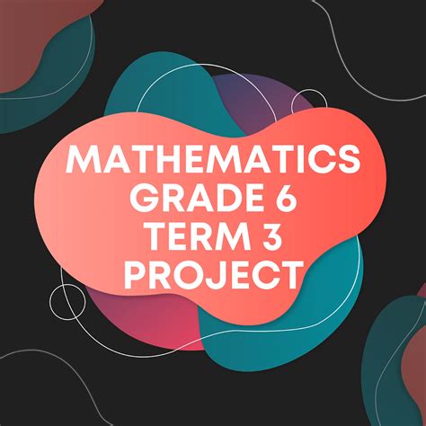 Mathematics Grade 6 Term 3 Project Cs Summaries