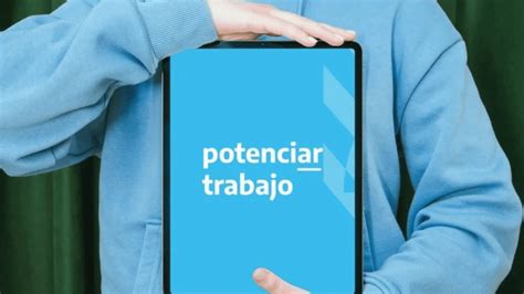 Potenciar Trabajo C Mo Inscribirse En El Nuevo Plan Volver Al Trabajo