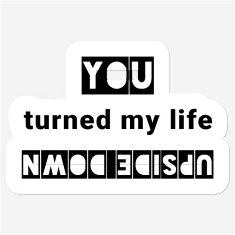 You Turned My Life Upside Down Sold By Greg Perry Sku 30480467 30 Off Printerval