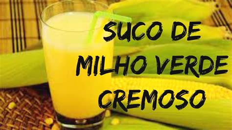 Receita De Suco De Milho Verde Cremoso Youtube