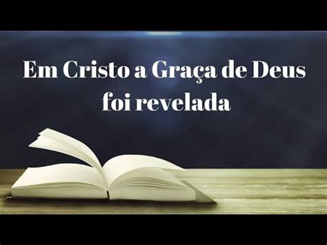 A Graça De Deus Revelada - Em Cristo a Graça de Deus foi revelada (In Christ the Grace of God was ...