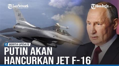 RUSIA AKAN HANCURKAN JET F 16 KIRIMAN BARAT LAYAKNYA LEOPARD YouTube