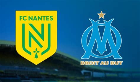 Nantes Fcn Marseille Om Tvstreaming Sur Quelles Chaines Et à Quelle Heure Regarder Le