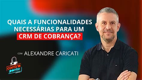 Podcast Contraponto Ep O Que Um Crm De Cobran A Precisa Ter Youtube