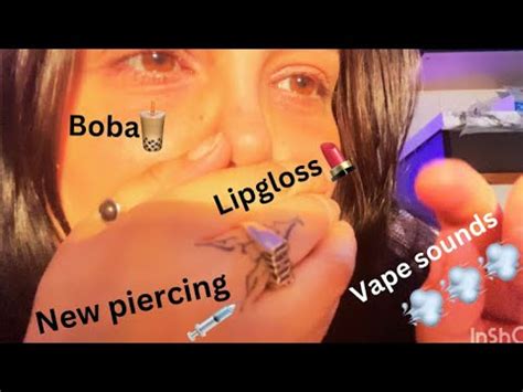 Asmr NEW PIERCING REVEAL Whispered Ramble Lipgloss Sounds Vape