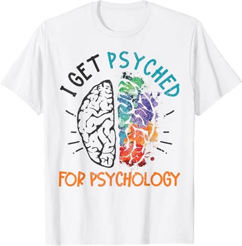 I Get Psyched For Psychology Funny Psychologist T T Shirt Amazon