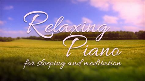 Relaxing Piano Sleep Music And Meditation Meadows Youtube