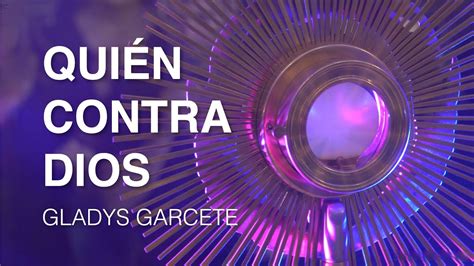 Quién contra Dios Gladys Garcete Música Católica YouTube