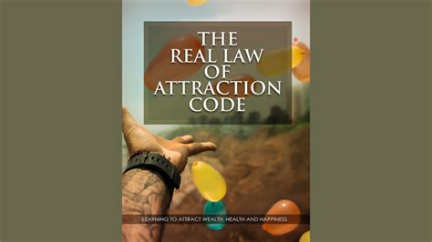 The Real Law Of Attraction Code Learning To Attract Wealth Health