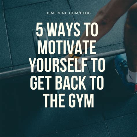 5 Ways To Motivate Yourself To Get Back To The Gym Back To The Gym