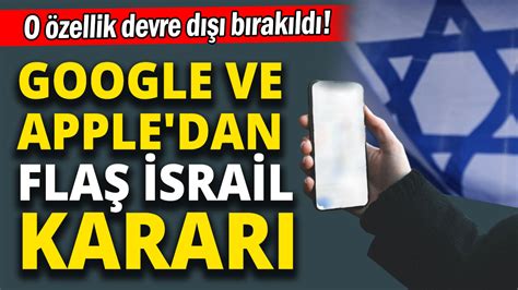 Google Ve Apple Dan Fla Srail Karar O Zellik Devre D B Rak Ld