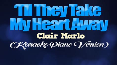 Til They Take My Heart Away Clair Marlo Karaoke Piano Version Youtube