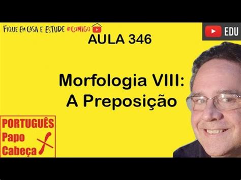 Morfologia VIII A Preposição Aula 346 YouTube