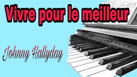 Vivre Pour Le Meilleur Johnny Hallyday Cover Piano Voix YouTube