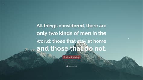 Rudyard Kipling Quote All Things Considered There Are Only Two Kinds