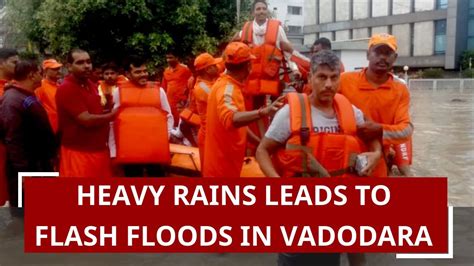 Heavy Rains Leads To Flash Floods In Vadodara Gujarat Youtube