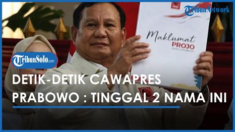 Menanti Cawapres Pendamping Prabowo Kandidat Mengerucut Nama Siapa