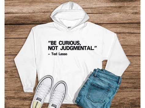 Be Curious Not Judgmental Ted Lasso Quote Hooded Sweatshirt Etsy