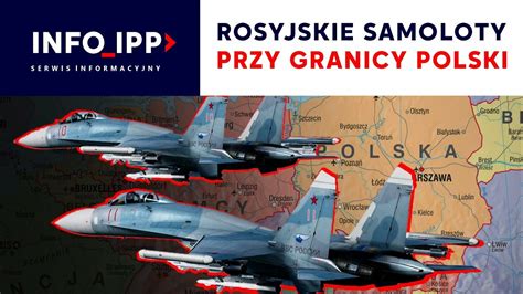 Rosyjskie Samoloty Przy Granicy Polski SERWIS INFO IPP 2023 02 14 CDA