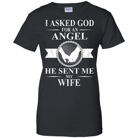 I Asked God For An Angel He Sent Me My Wife Shirt Tank Sweater