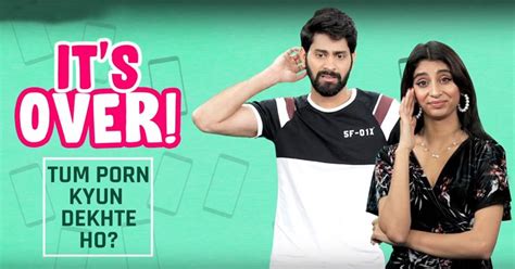 Its Over Tum Porn Kyun Dekhte Ho